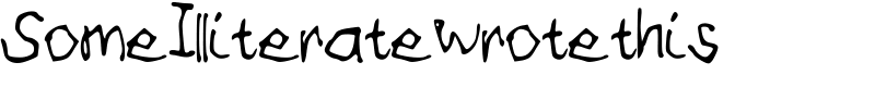 SomeIlliteratewrotethis Font