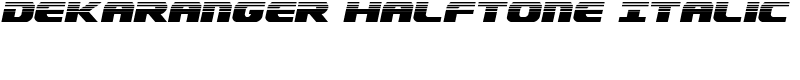 Dekaranger Halftone Italic Font
