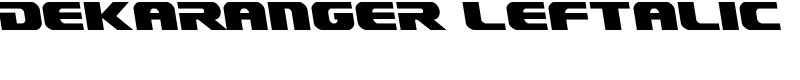 Dekaranger Leftalic Font