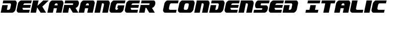 Dekaranger Condensed Italic Font
