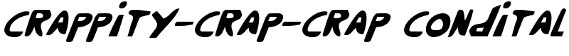 Crappity-Crap-Crap CondItal Font