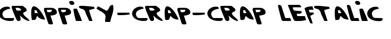 Crappity-Crap-Crap Leftalic Font