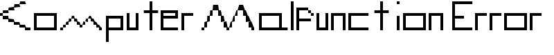 Computer Malfunction Error Font
