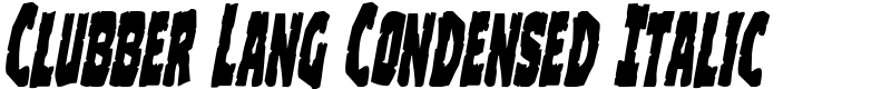 Clubber Lang Condensed Italic Font