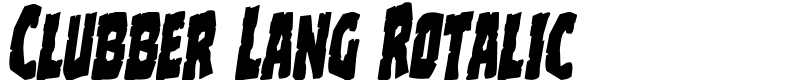 Clubber Lang Rotalic Font