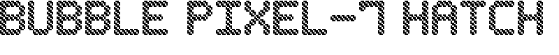 Bubble Pixel-7 Hatch Font