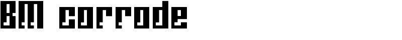 BM corrode Font