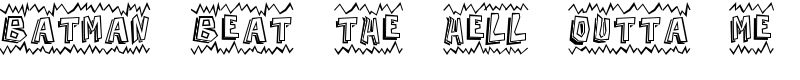 Batman Beat the hell Outta Me Font