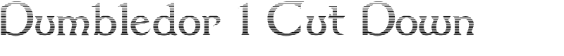 Dumbledor 1 Cut Down Font