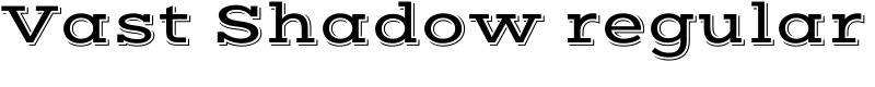 Vast Shadow regular Font