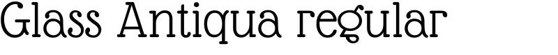Glass Antiqua regular Font