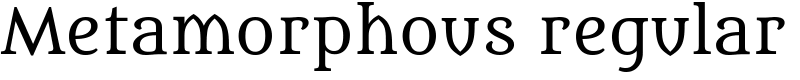 Metamorphous regular Font