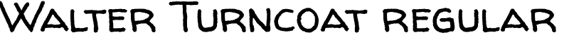 Walter Turncoat regular Font