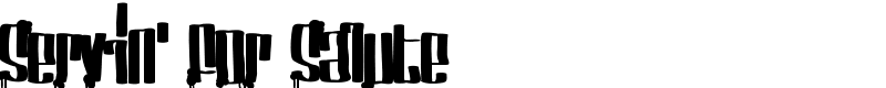 Servin' For Salute Font