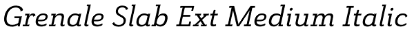 Grenale Slab Ext Medium Italic Font