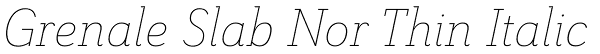 Grenale Slab Nor Thin Italic Font
