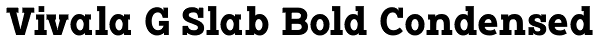 Vivala G Slab Bold Condensed Font