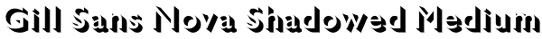 Gill Sans Nova Shadowed Medium Font