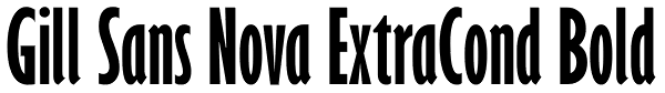 Gill Sans Nova ExtraCond Bold Font