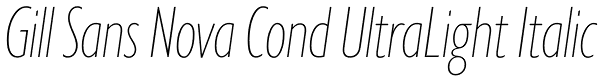 Gill Sans Nova Cond UltraLight Italic Font