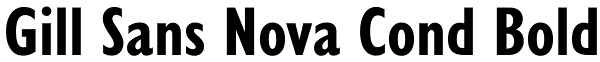 Gill Sans Nova Cond Bold Font
