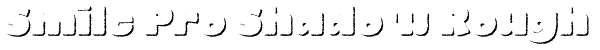 Smile Pro Shadow Rough Font