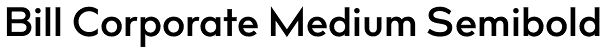 Bill Corporate Medium Semibold Font