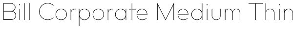 Bill Corporate Medium Thin Font