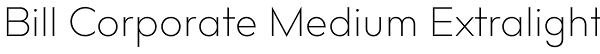 Bill Corporate Medium Extralight Font