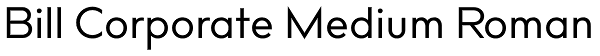 Bill Corporate Medium Roman Font