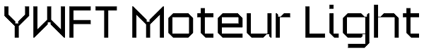 YWFT Moteur Light Font