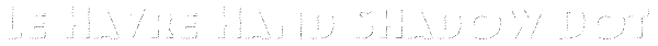 Le Havre Hand Shadow Dot Font
