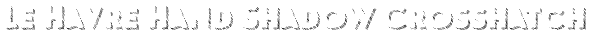 Le Havre Hand Shadow Crosshatch Font