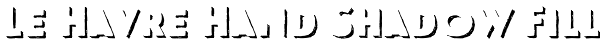 Le Havre Hand Shadow Fill Font