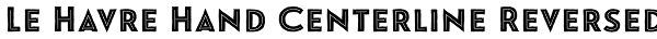 Le Havre Hand Centerline Reversed Font