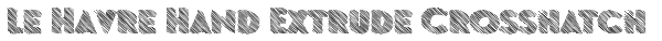 Le Havre Hand Extrude Crosshatch Font