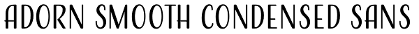 Adorn Smooth Condensed Sans Font