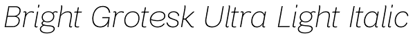 Bright Grotesk Ultra Light Italic Font