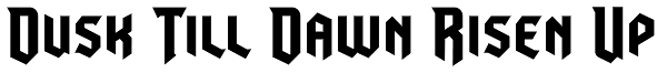 Dusk Till Dawn Risen Up Font