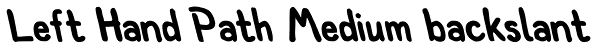 Left Hand Path Medium backslant Font