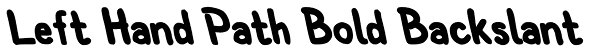 Left Hand Path Bold Backslant Font