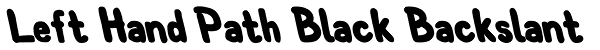 Left Hand Path Black Backslant Font