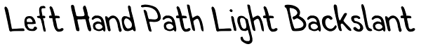 Left Hand Path Light Backslant Font