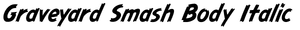 Graveyard Smash Body Italic Font