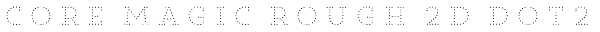 Core Magic Rough 2D Dot2 Font
