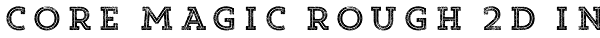 Core Magic Rough 2D In Font