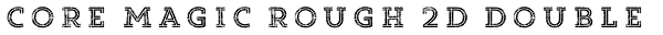 Core Magic Rough 2D Double Font