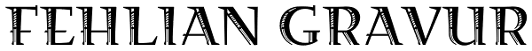 Fehlian Gravur Font