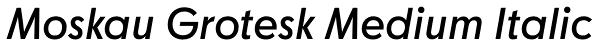 Moskau Grotesk Medium Italic Font