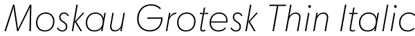 Moskau Grotesk Thin Italic Font